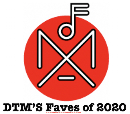 DTM's Faves of 2020